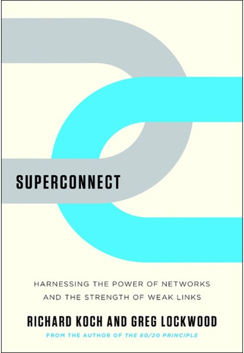 Superconnect: Harnessing the Power of Networks and the Strength of Weak Links