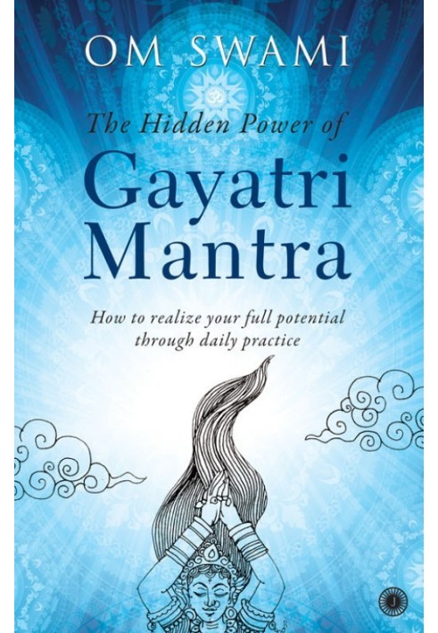 The Hidden Power of Gayatri Mantra