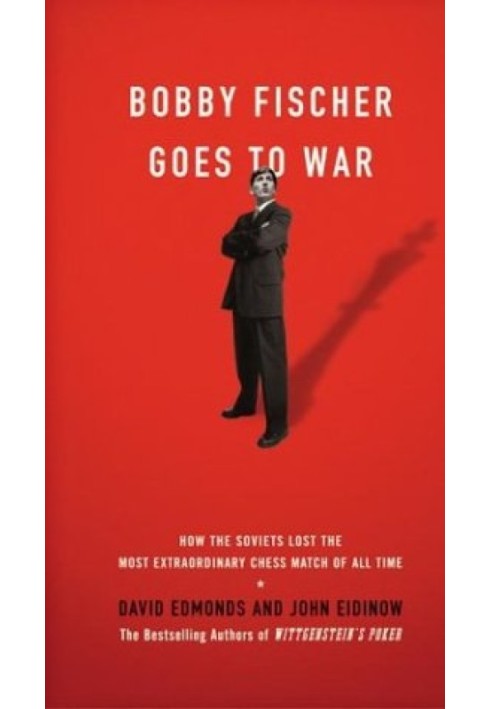 Bobby Fischer Goes to War: How the Soviets Lost the Most Extraordinary Chess Match of All Time