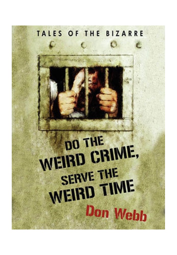 Do the Weird Crime, Serve the Weird Time