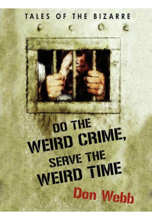 Do the Weird Crime, Serve the Weird Time