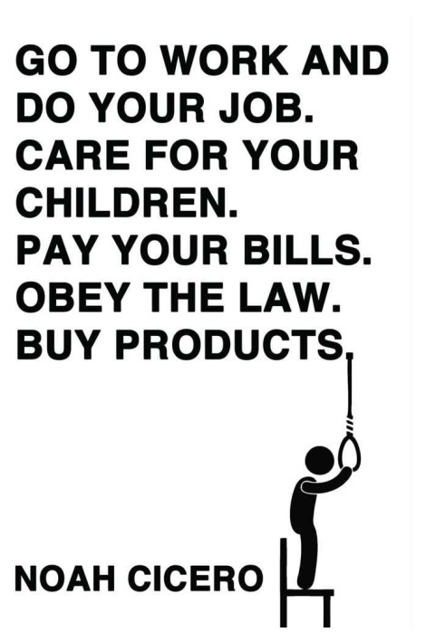 Go to work and do your job. Care for your children. Pay your bills. Obey the law. Buy products.