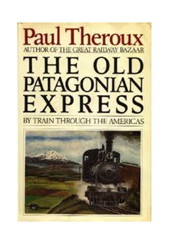 Старый патагонский экспресс: на поезде через Америку