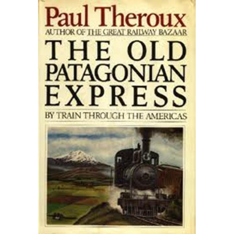 The Old Patagonian Express:...