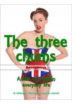 The Three Chums: A Tale Of london Everyday Life