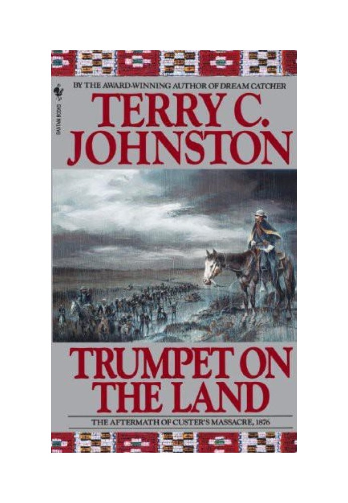 Trumpet on the Land: The Aftermath of Custer's Massacre, 1876