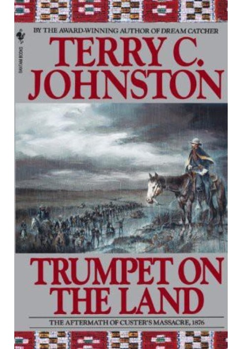 Trumpet on the Land: The Aftermath of Custer's Massacre, 1876