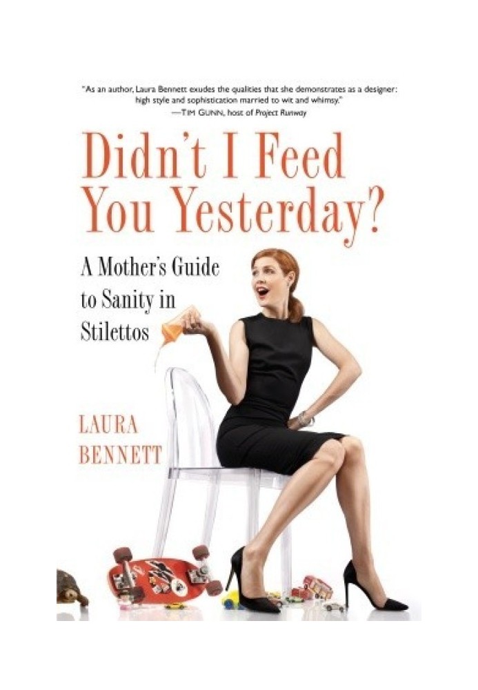 Didn’t I Feed You Yesterday?: A Mother’s Guide to Sanity in Stilettos