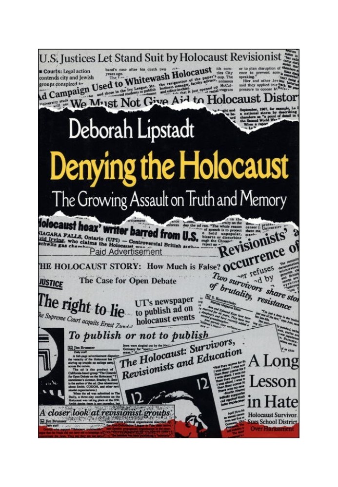 Denying the Holocaust: The Growing Assault on Truth and Memory