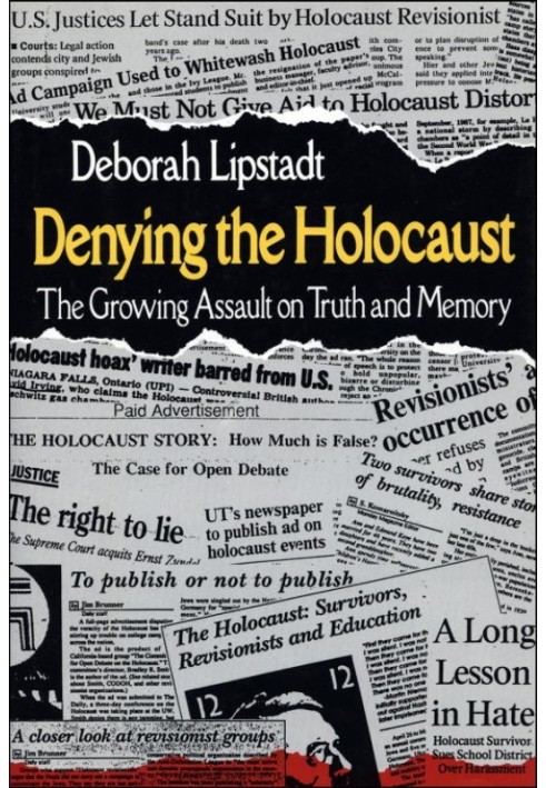 Denying the Holocaust: The Growing Assault on Truth and Memory