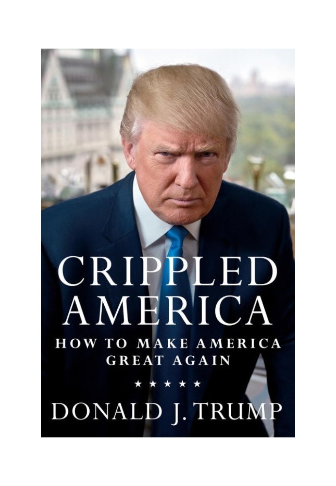 Crippled America: How to Make America Great Again