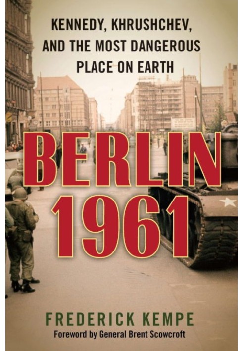 Berlin 1961: Kennedy, Khrushchev, and the Most Dangerous Place on Earth