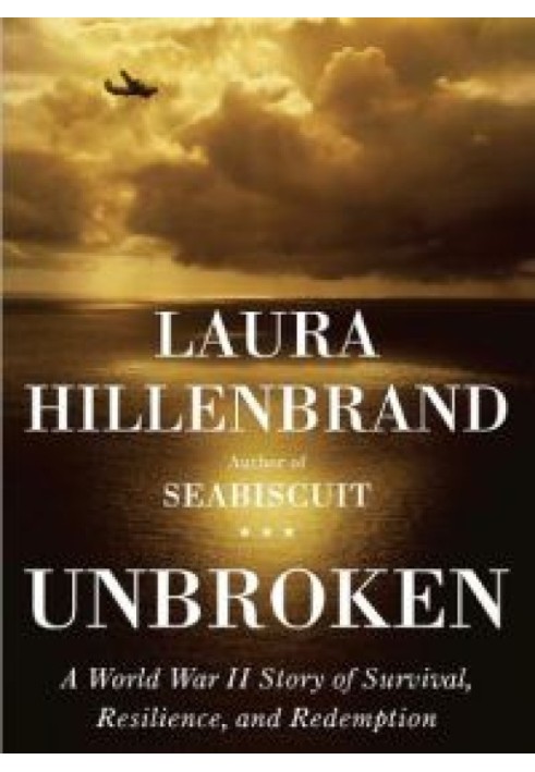 Unbroken: A World War II Story of Survival, Resilience, and Redemption
