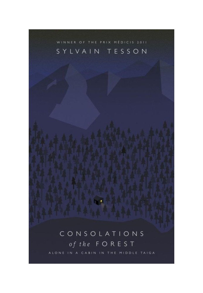 Consolations of the Forest: Alone in a Cabin in the Middle Taiga