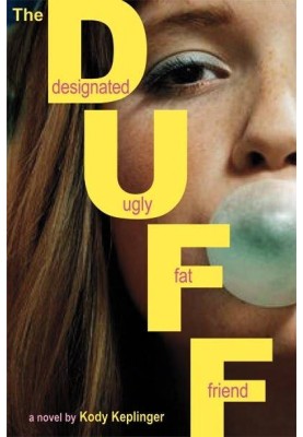 The DUFF: Designated Ugly Fat Friend