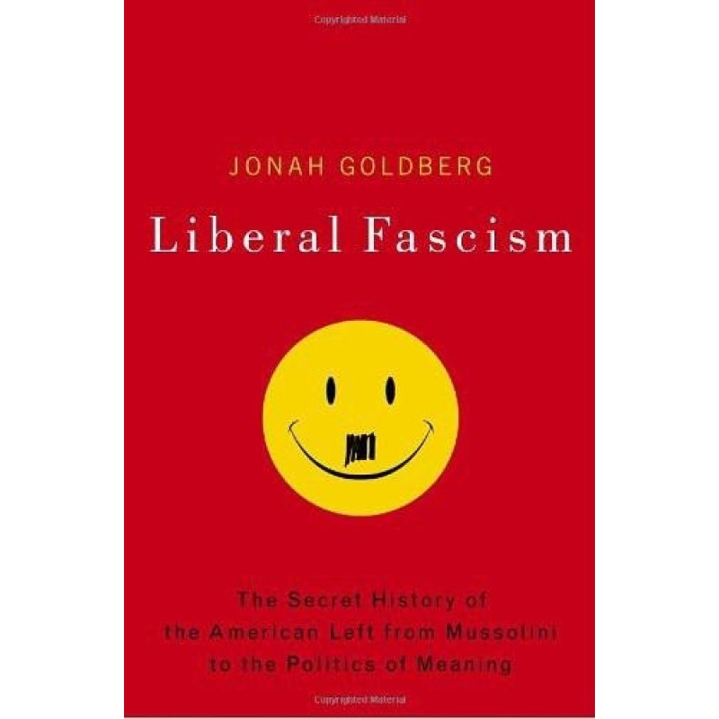 Liberal Fascism: The Secret...