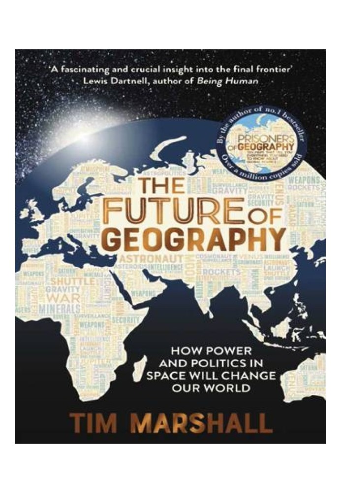 The Future of Geography: How Power and Politics in Space Will Change Our World