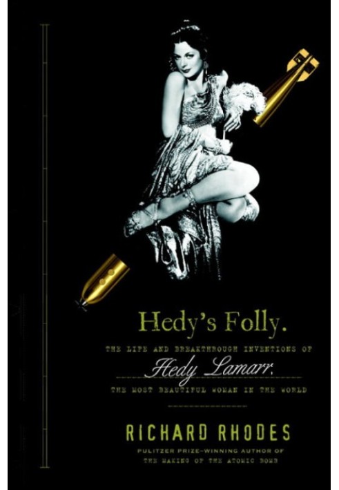 Hedy's Folly: The Life and Breakthrough Inventions of Hedy Lamarr, the Most Beautiful Woman in the World