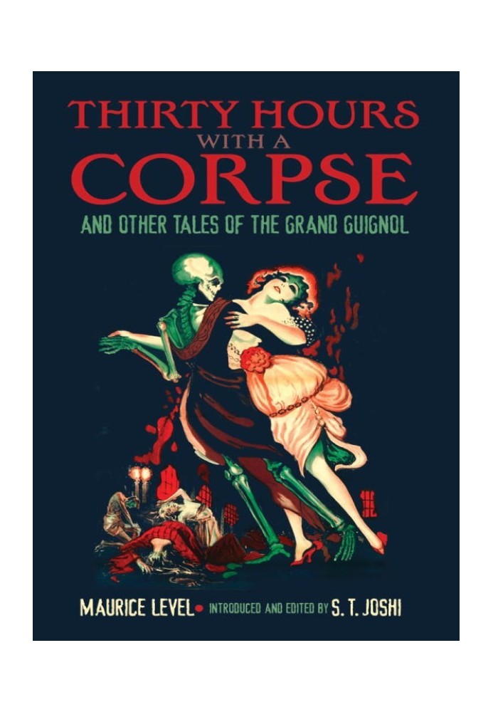 Thirty Hours with a Corpse, and Other Tales of the Grand Guignol
