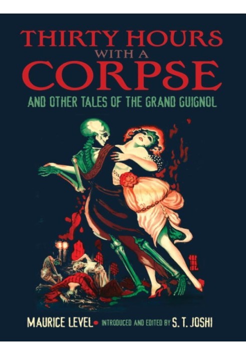 Thirty Hours with a Corpse, and Other Tales of the Grand Guignol