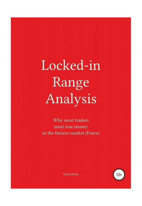 Locked - in Range Analysis : Why most traders must lose money in the futures market (Forex)