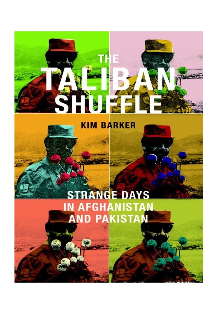 The Taliban Shuffle: Strange Days in Afghanistan and Pakistan