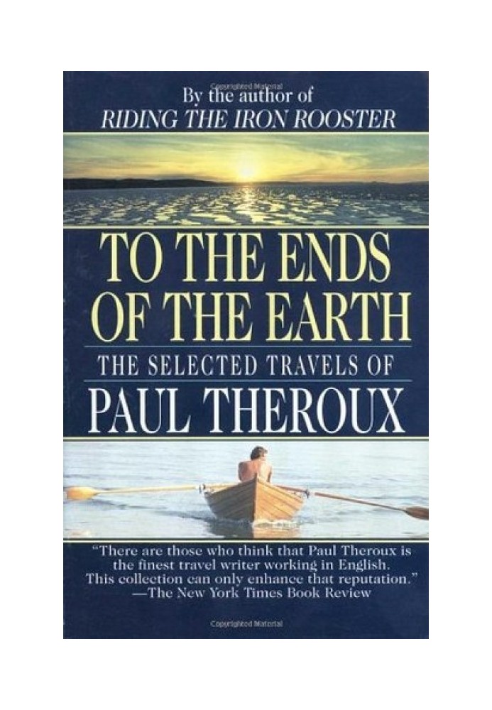 To the Ends of the Earth: The Selected Travels