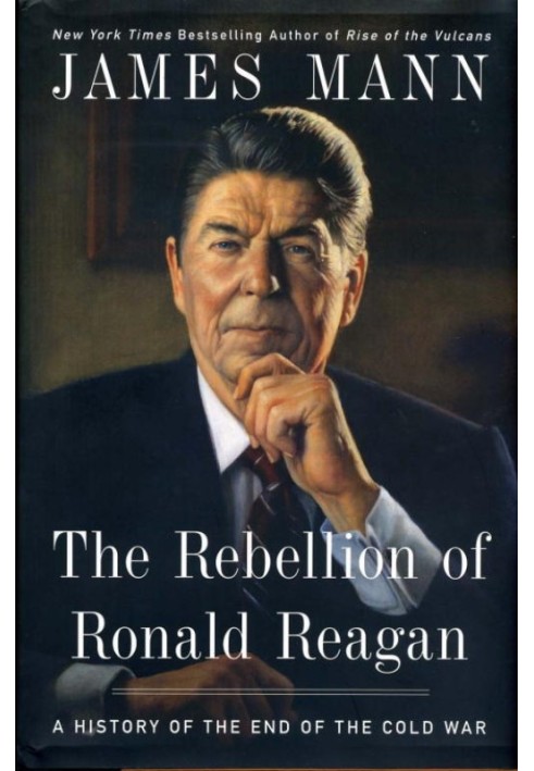 The Rebellion of Ronald Reagan: A History of the End of the Cold War