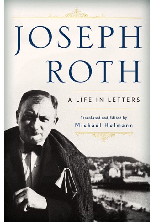 Joseph Roth: A Life in Letters