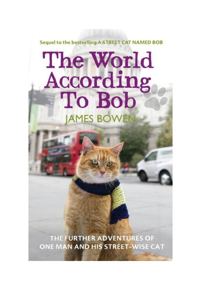 The World According to Bob: The Further Adventures of One Man and His Street-wise Cat