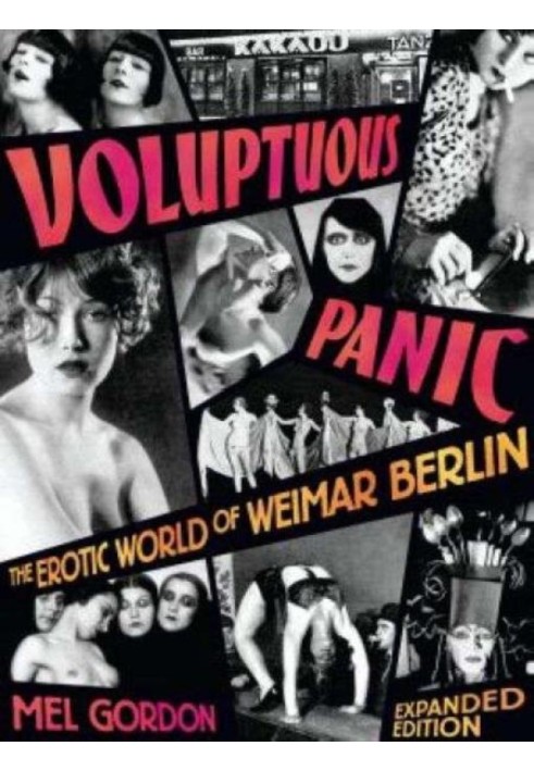 Voluptuous Panic: The Erotic World of Weimar Berlin