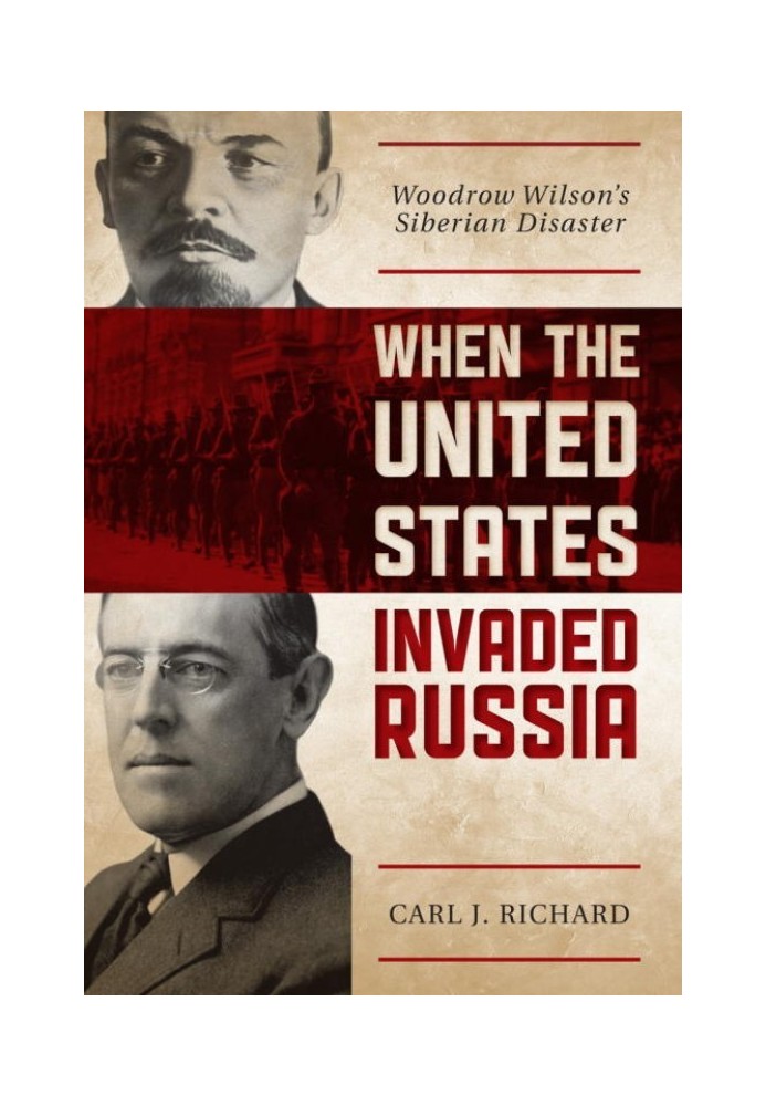 When the United States Invaded Russia: Woodrow Wilson's Siberian Disaster