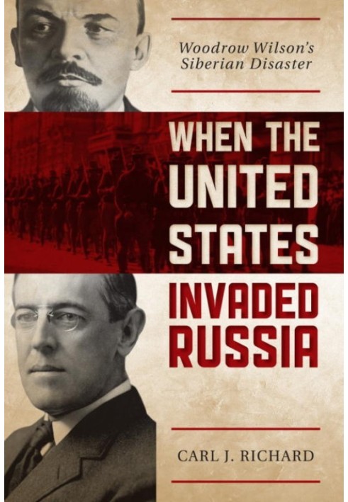 When the United States Invaded Russia: Woodrow Wilson's Siberian Disaster