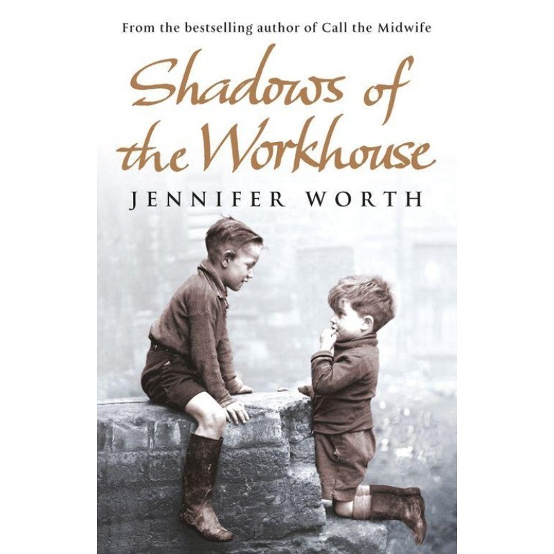 Shadows Of The Workhouse:...