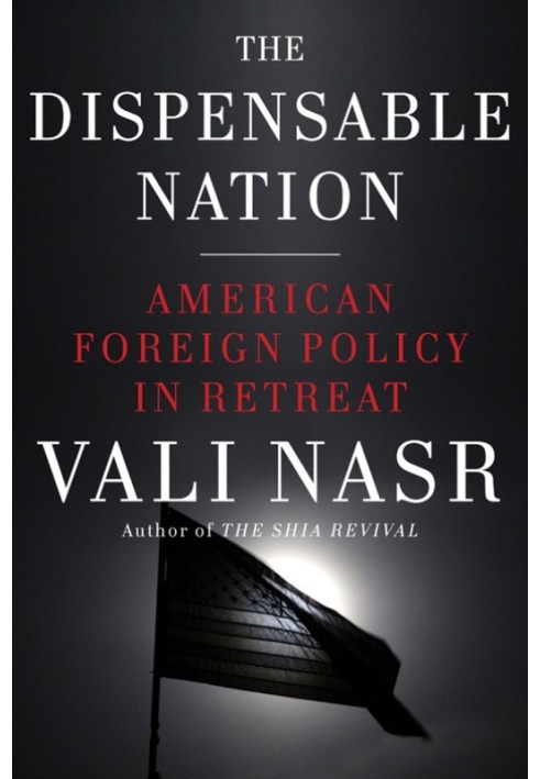 The Dispensable Nation: American Foreign Policy in Retreat