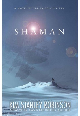 Shaman: A Novel of the Paleolithic Era