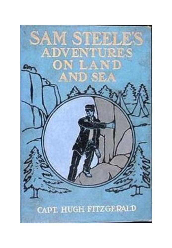 Sam Steele's Adventures on Land and Sea