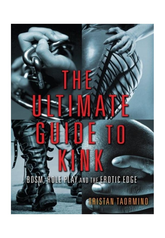 The Ultimate Guide to Kink: BDSM, Role Play, and the Erotic Edge