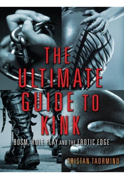 The Ultimate Guide to Kink: BDSM, Role Play, and the Erotic Edge