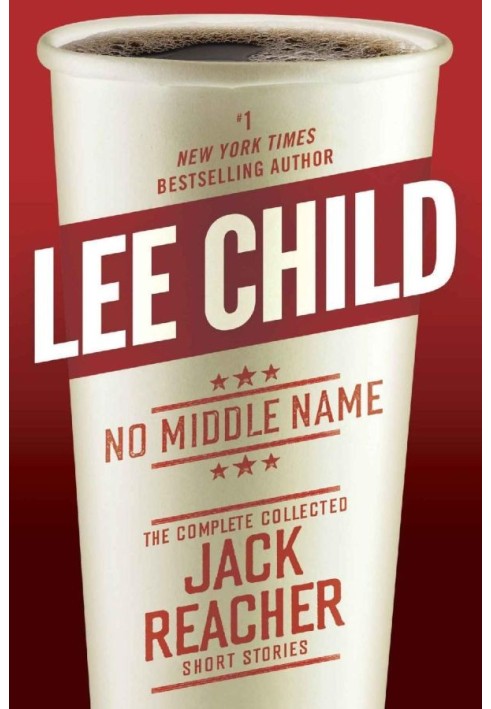 No Middle Name: The Complete Collected Jack Reacher Short Stories