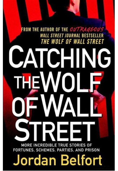 Спіймати вовка з Уолл-стріт: ще неймовірні правдиві історії про багатства, схеми, вечірки та в'язниці