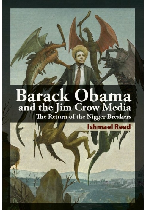 Barack Obama and the Jim Crow Media: The Return of the Nigger Breakers