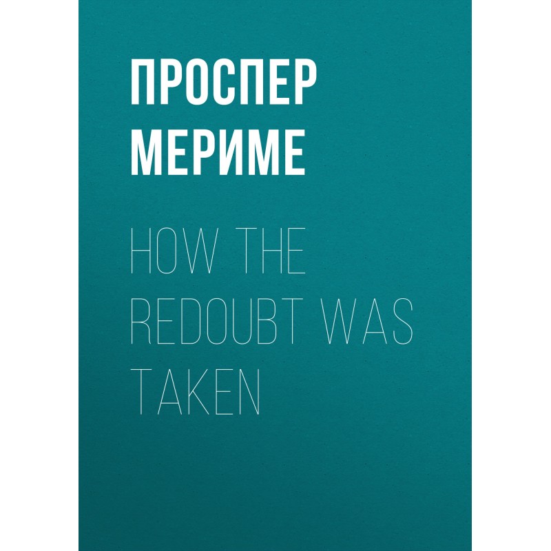 How The Redoubt Was Taken