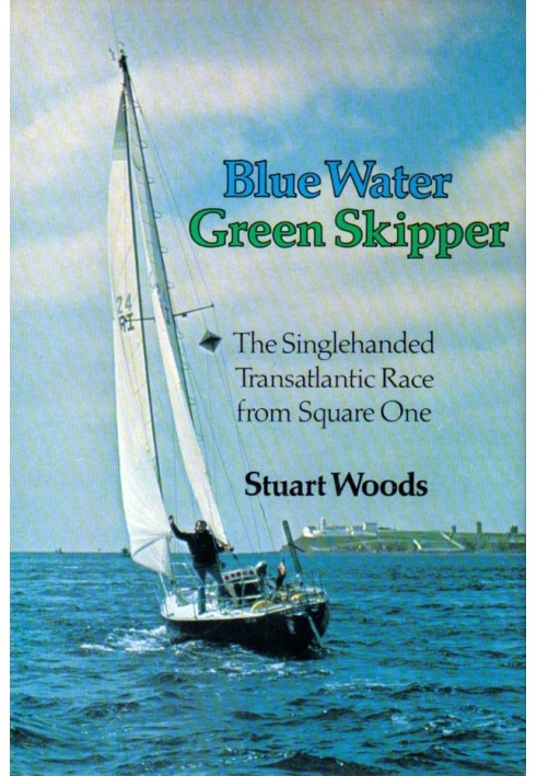 Blue Water, Green Skipper: A Memoir of Sailing Alone Across the Atlantic