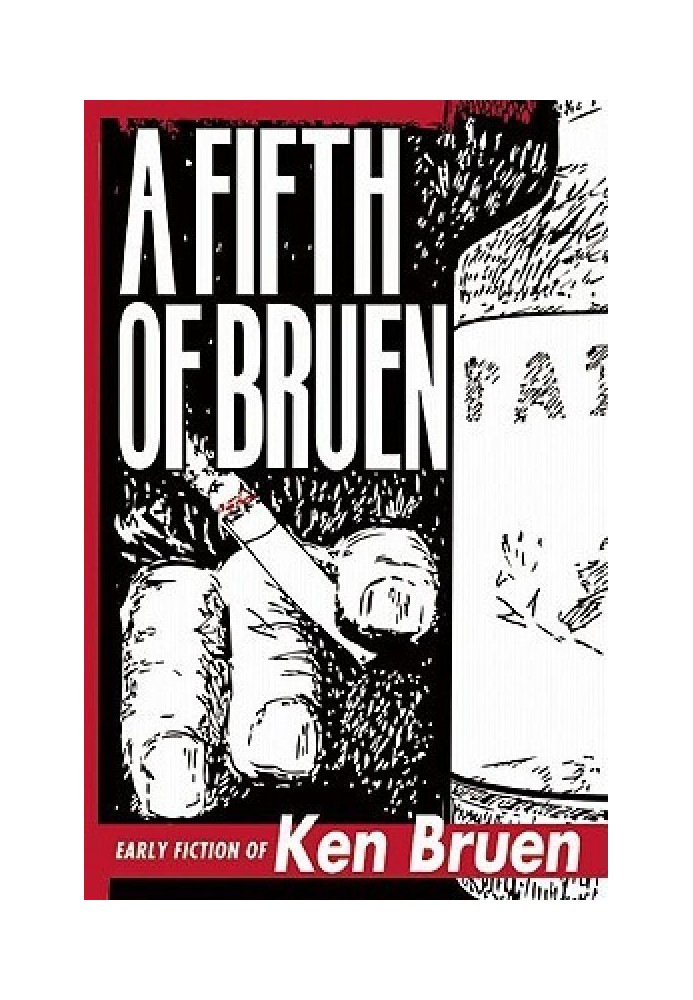 A Fifth of Bruen: Early Fiction of Ken Bruen