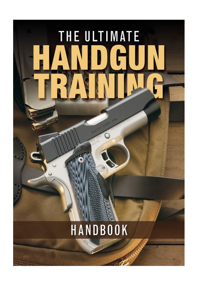 The Ultimate Handgun Training Handbook