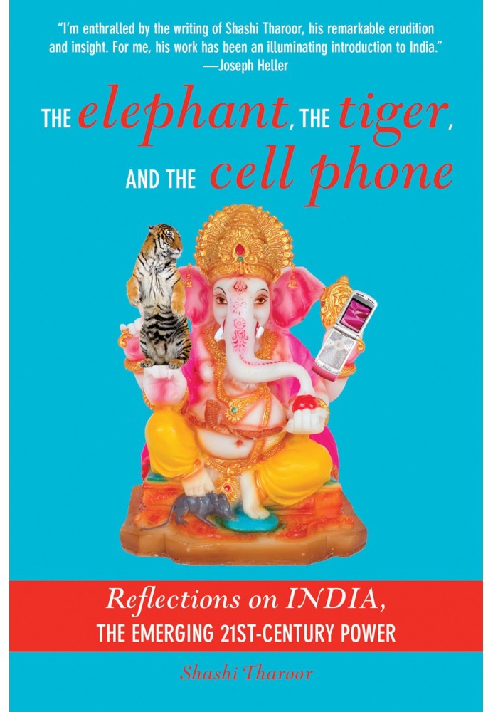 The Elephant, the Tiger, and the Cell Phone: Reflections on India - the Emerging 21st-Century Power