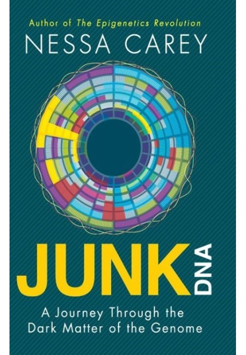 Junk DNA: A Journey Through the Dark Matter of the Genome