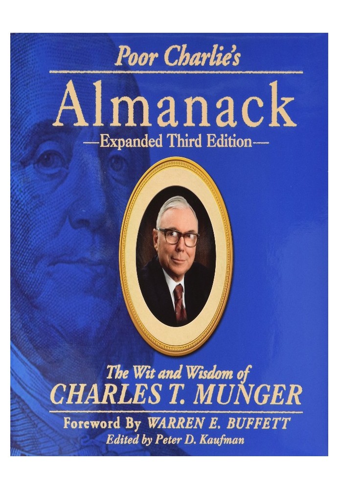 Poor Charlie's Almanac. The Wit and Wisdom of Charles T. Munger