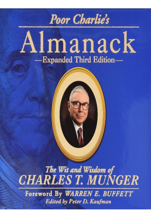 Poor Charlie's Almanac. The Wit and Wisdom of Charles T. Munger